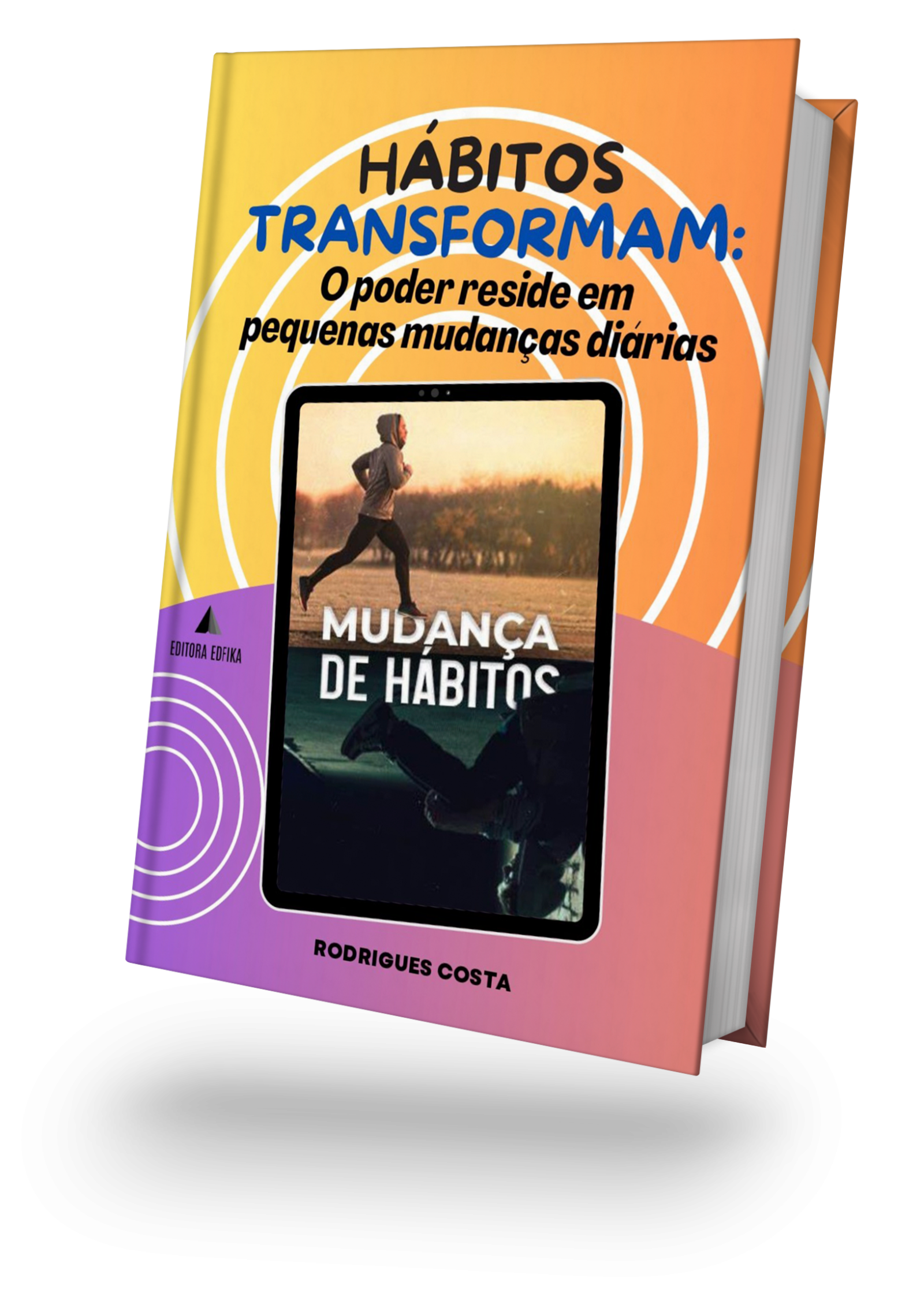 HÁBITOS TRANSFORMAM: O poder reside em pequenas mudanças diárias.