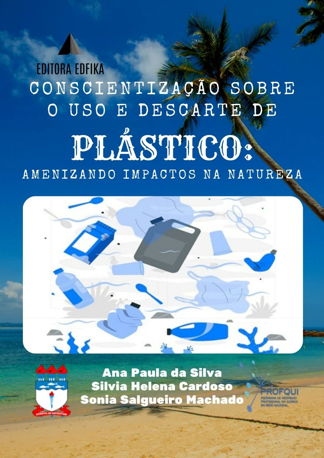 CONSCIENTIZAÇÃO SOBRE O USO E DESCATE DE PLÁSTICO: AMENIZANDO IMPACTOS NA NATUREZA