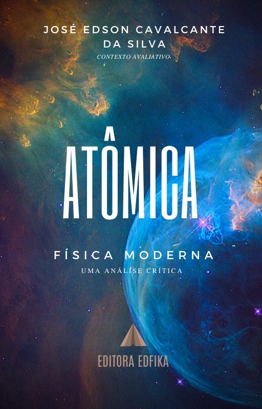 Atômica: Física Moderna, uma análise crítica da Física Moderna